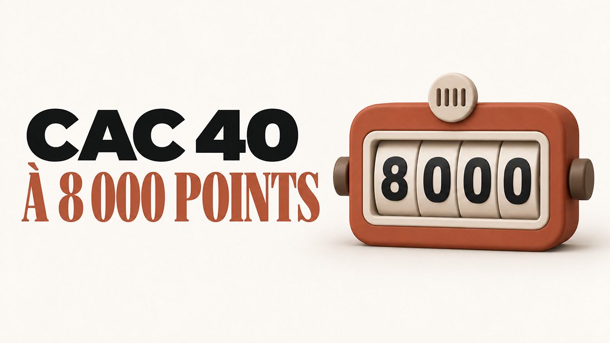 CAC 40 à 8000 points ! Devez-vous placer votre argent en Bourse ?